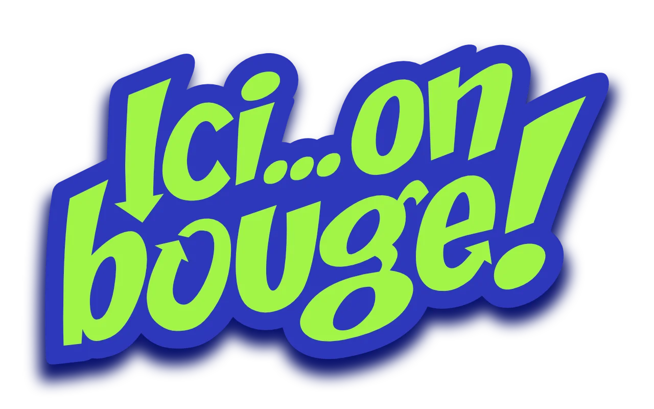 Ici... on bouge!